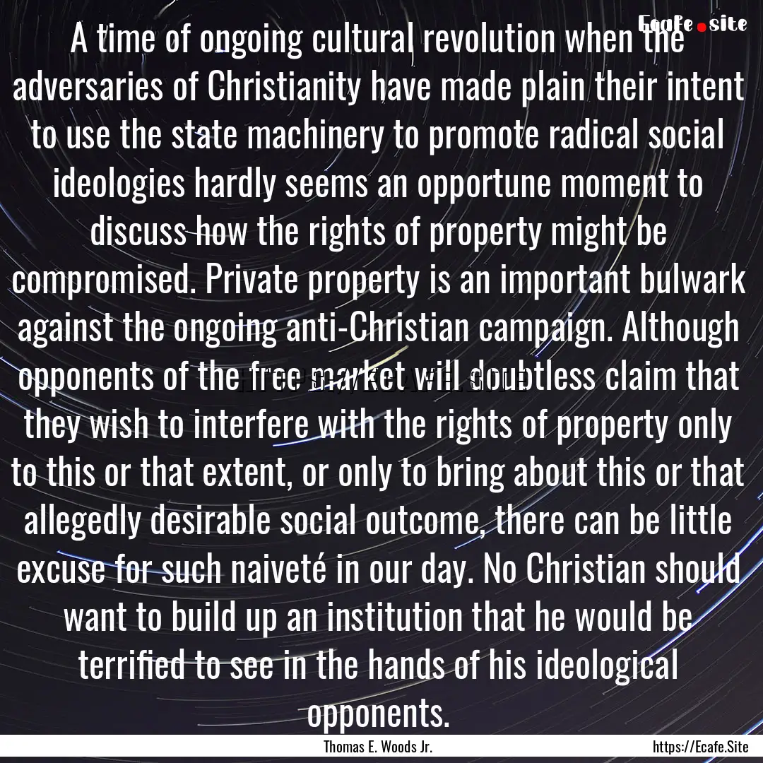 A time of ongoing cultural revolution when.... : Quote by Thomas E. Woods Jr.