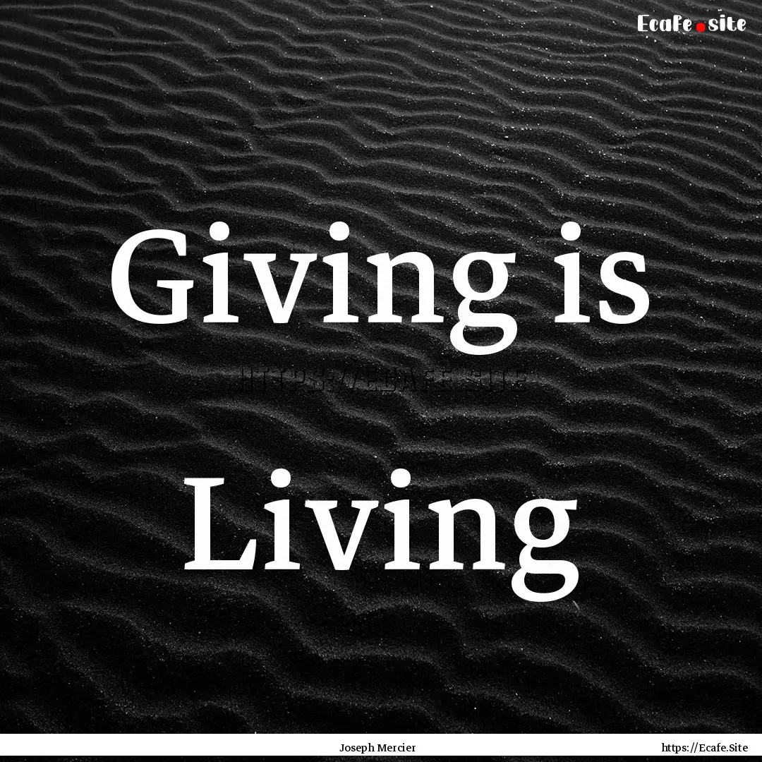 Giving is Living : Quote by Joseph Mercier