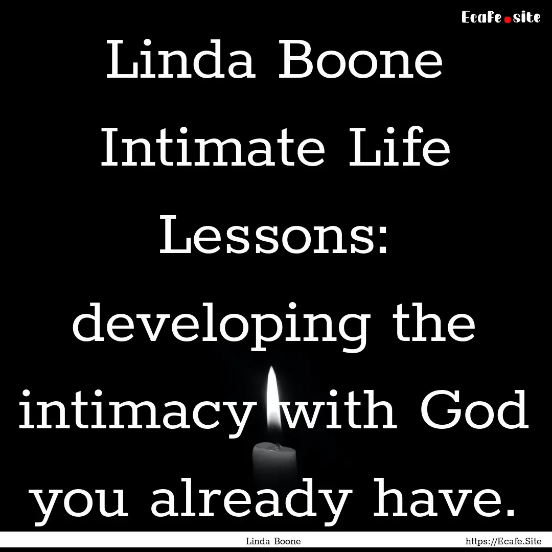 Linda Boone Intimate Life Lessons: developing.... : Quote by Linda Boone