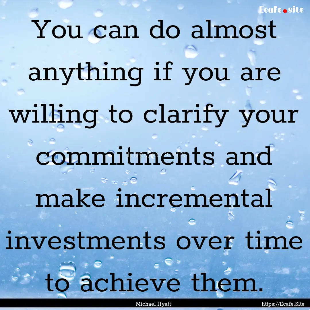 You can do almost anything if you are willing.... : Quote by Michael Hyatt