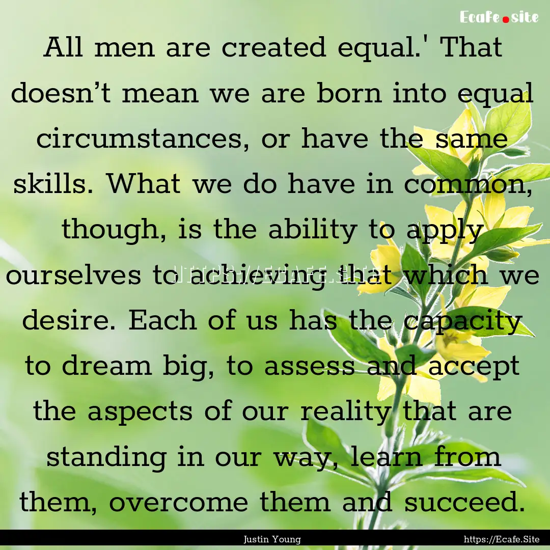 All men are created equal.' That doesn’t.... : Quote by Justin Young