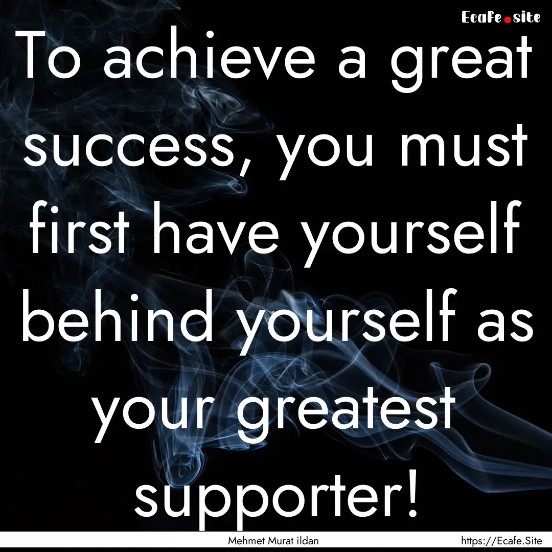 To achieve a great success, you must first.... : Quote by Mehmet Murat ildan