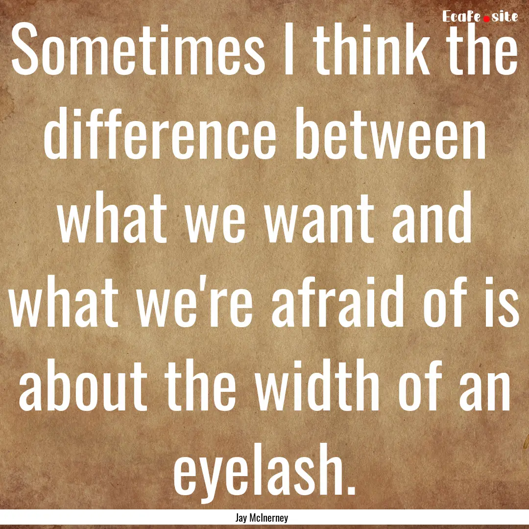 Sometimes I think the difference between.... : Quote by Jay McInerney