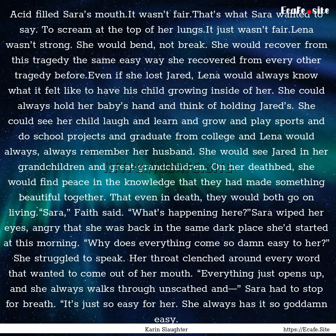 Acid filled Sara’s mouth.It wasn’t fair.That’s.... : Quote by Karin Slaughter