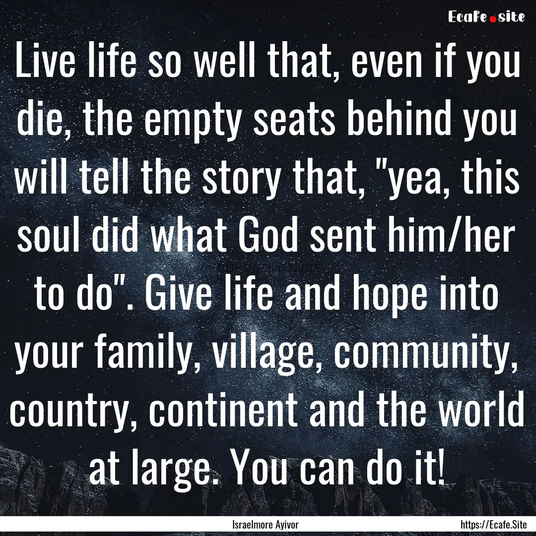 Live life so well that, even if you die,.... : Quote by Israelmore Ayivor