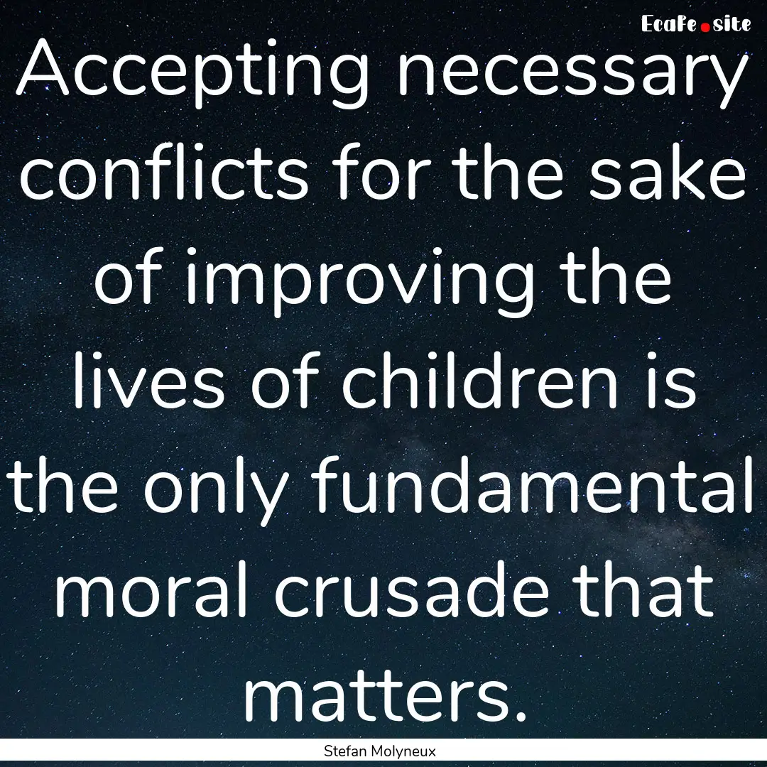 Accepting necessary conflicts for the sake.... : Quote by Stefan Molyneux