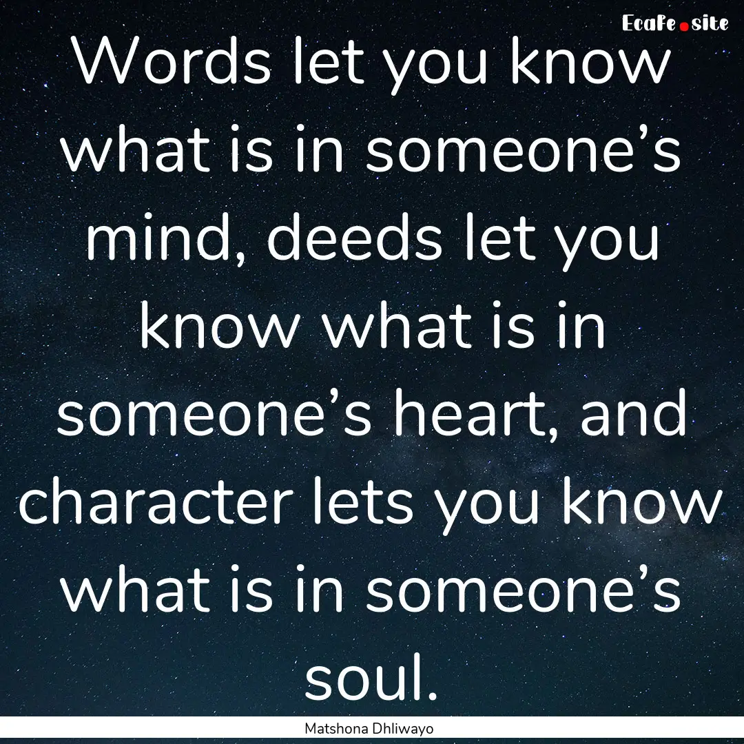 Words let you know what is in someone’s.... : Quote by Matshona Dhliwayo