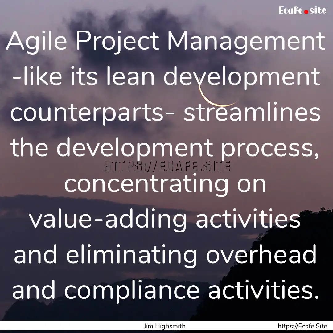 Agile Project Management -like its lean development.... : Quote by Jim Highsmith