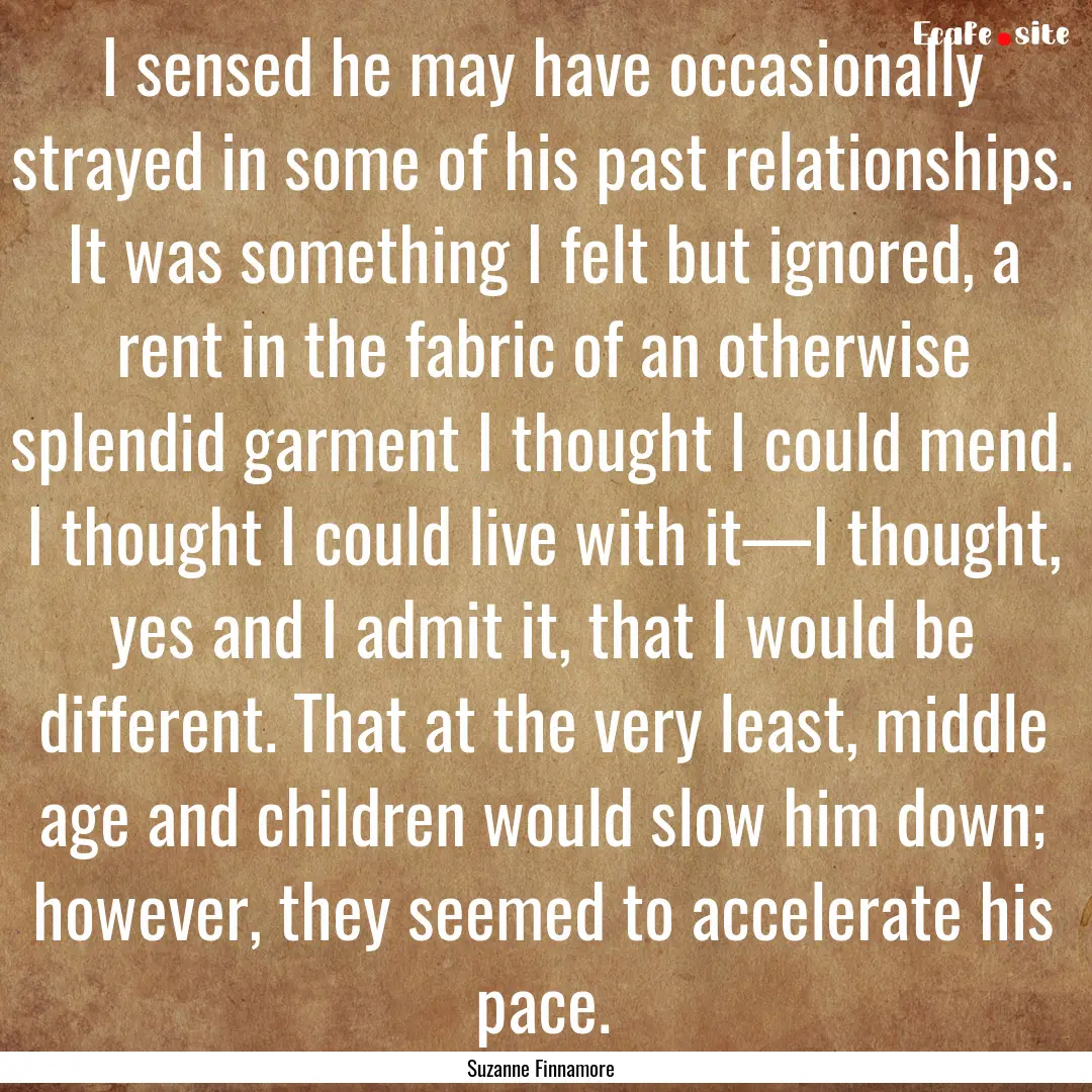 I sensed he may have occasionally strayed.... : Quote by Suzanne Finnamore