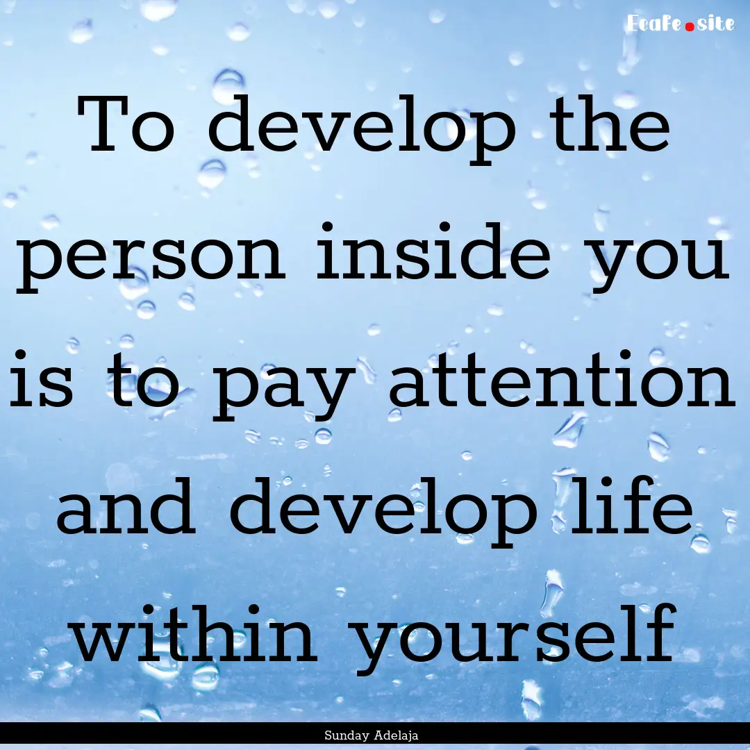 To develop the person inside you is to pay.... : Quote by Sunday Adelaja