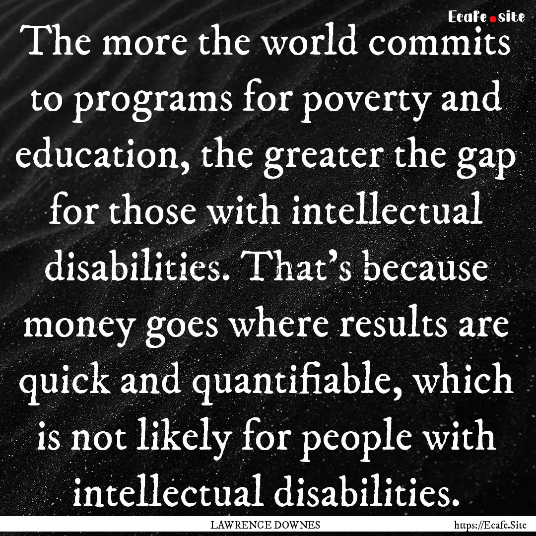 The more the world commits to programs for.... : Quote by LAWRENCE DOWNES