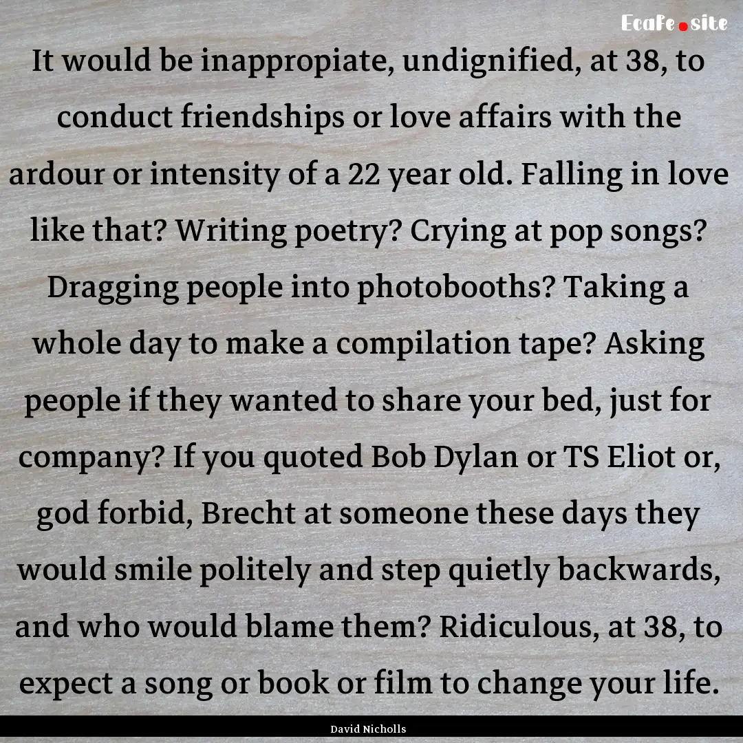 It would be inappropiate, undignified, at.... : Quote by David Nicholls