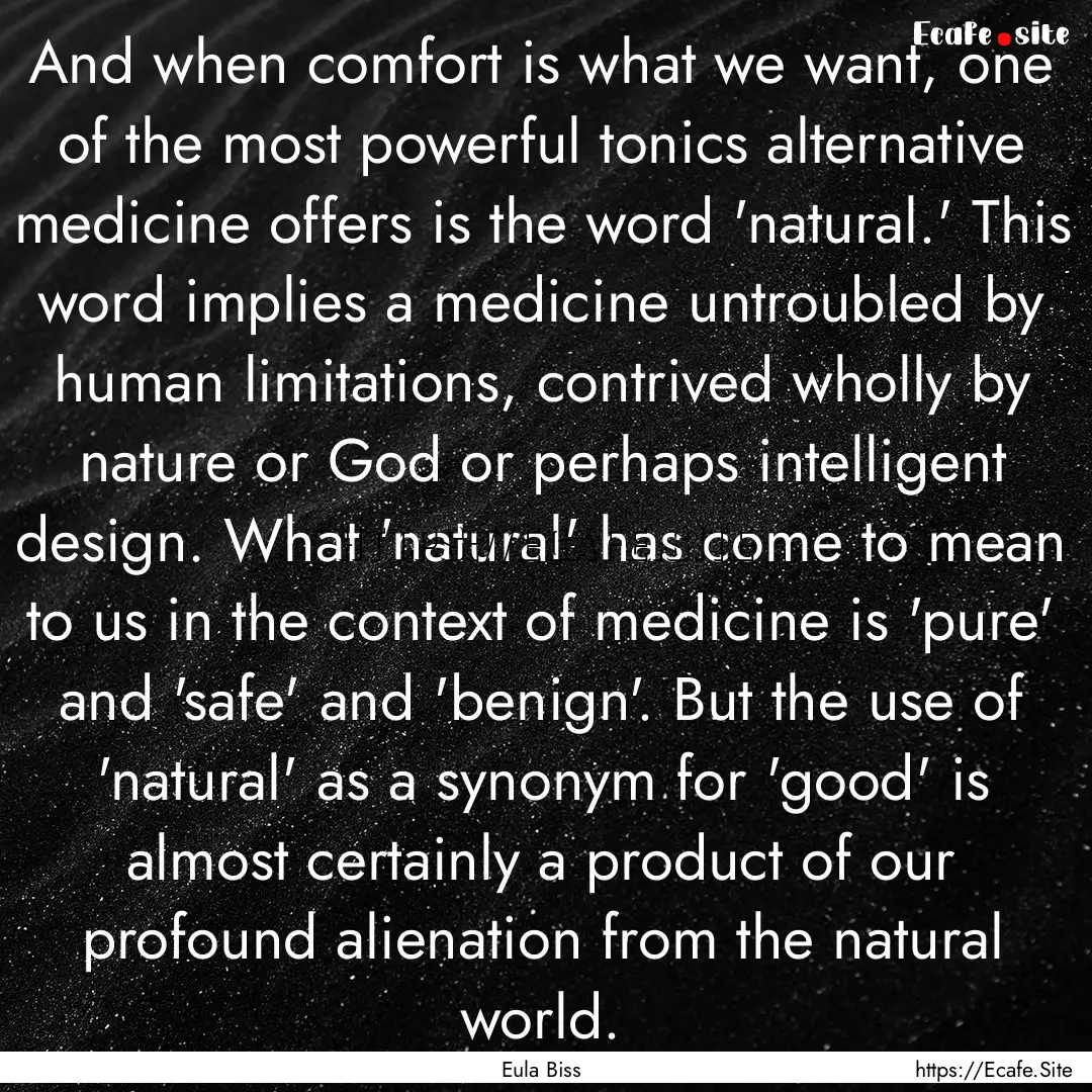 And when comfort is what we want, one of.... : Quote by Eula Biss