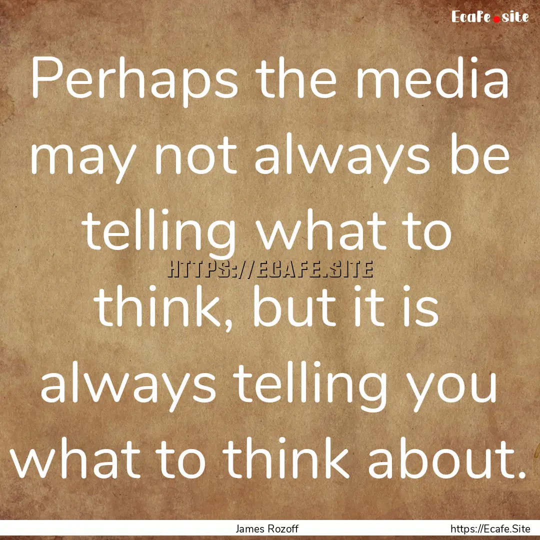 Perhaps the media may not always be telling.... : Quote by James Rozoff