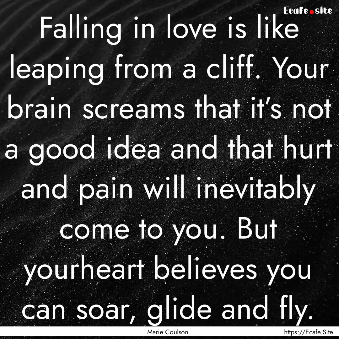 Falling in love is like leaping from a cliff..... : Quote by Marie Coulson