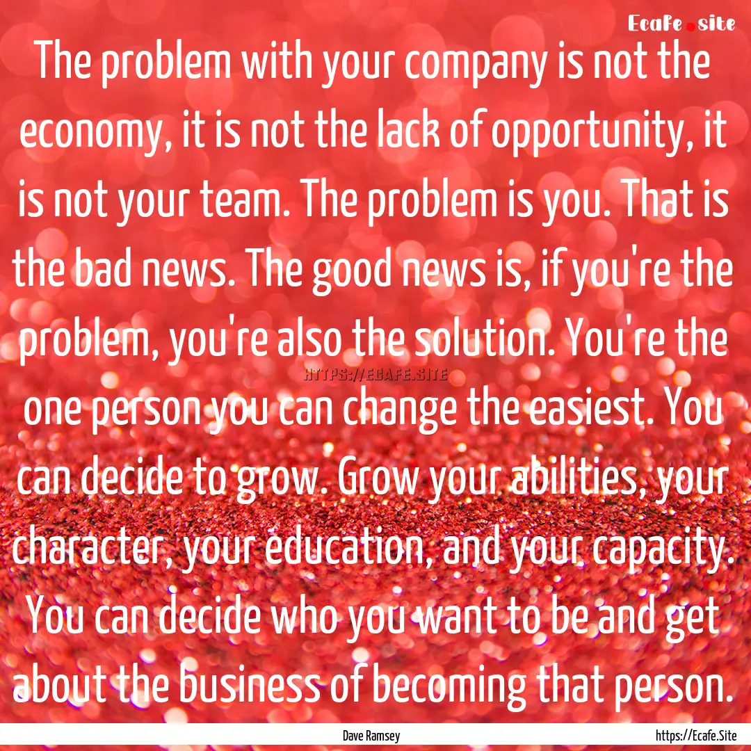 The problem with your company is not the.... : Quote by Dave Ramsey