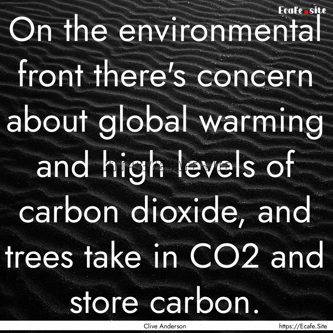 On the environmental front there's concern.... : Quote by Clive Anderson