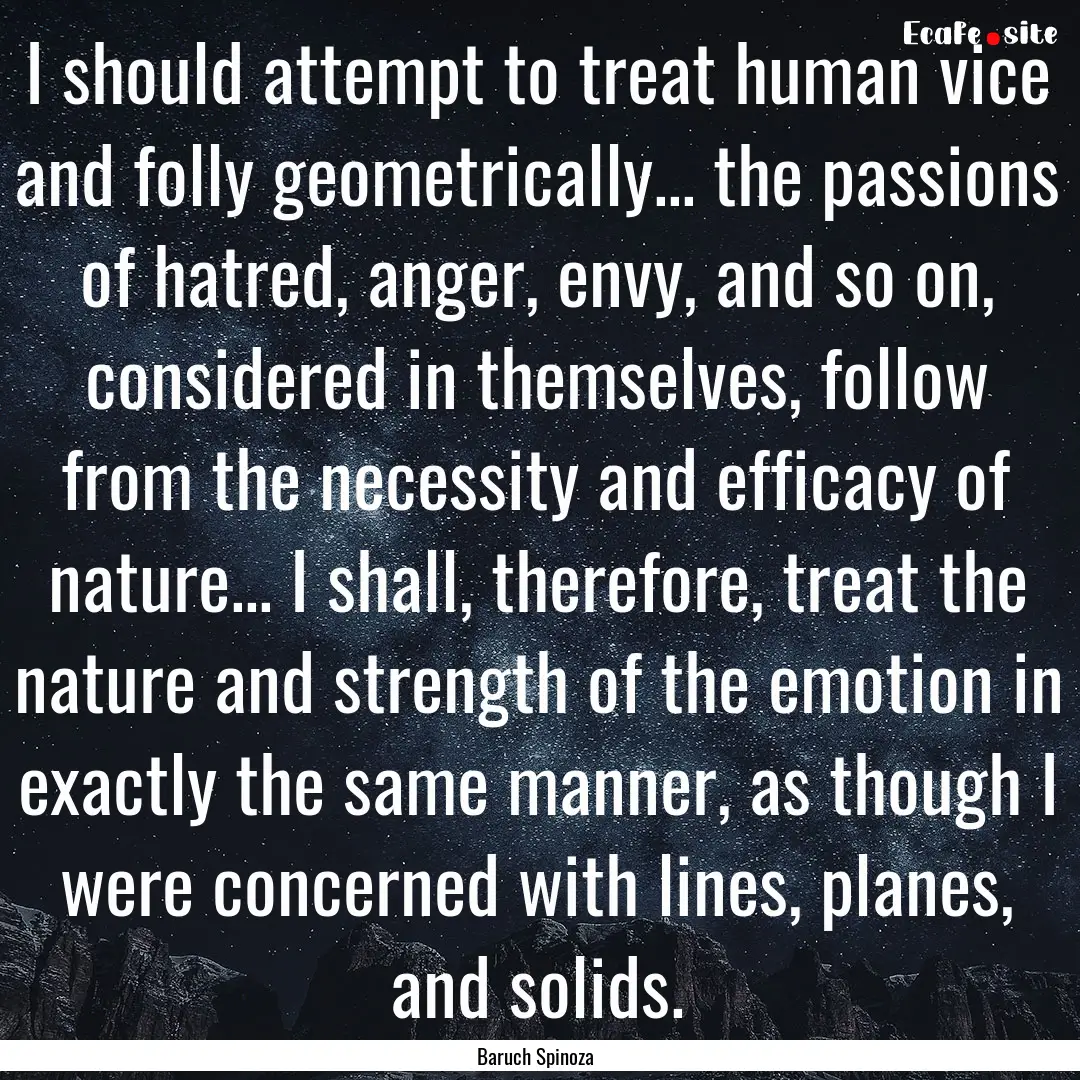 I should attempt to treat human vice and.... : Quote by Baruch Spinoza