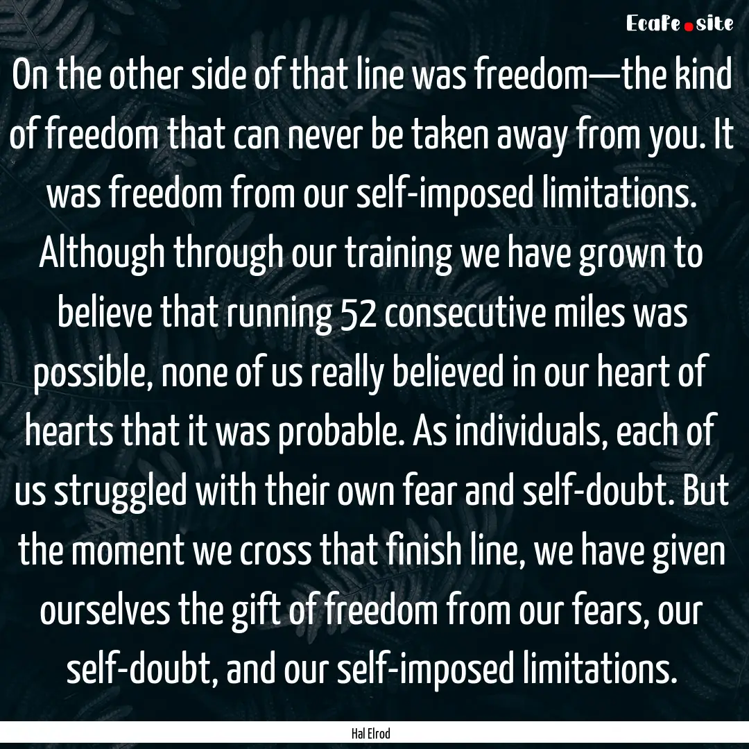 On the other side of that line was freedom—the.... : Quote by Hal Elrod