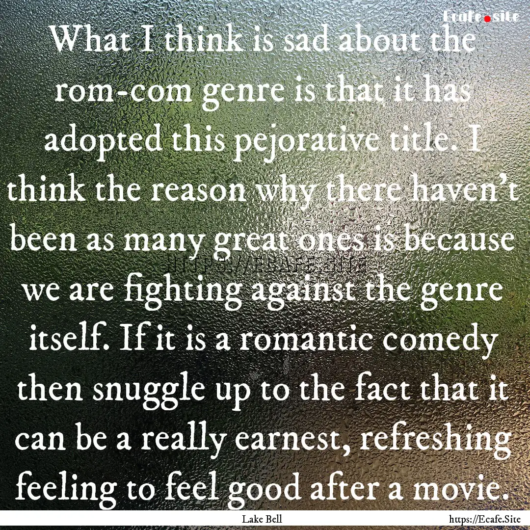 What I think is sad about the rom-com genre.... : Quote by Lake Bell