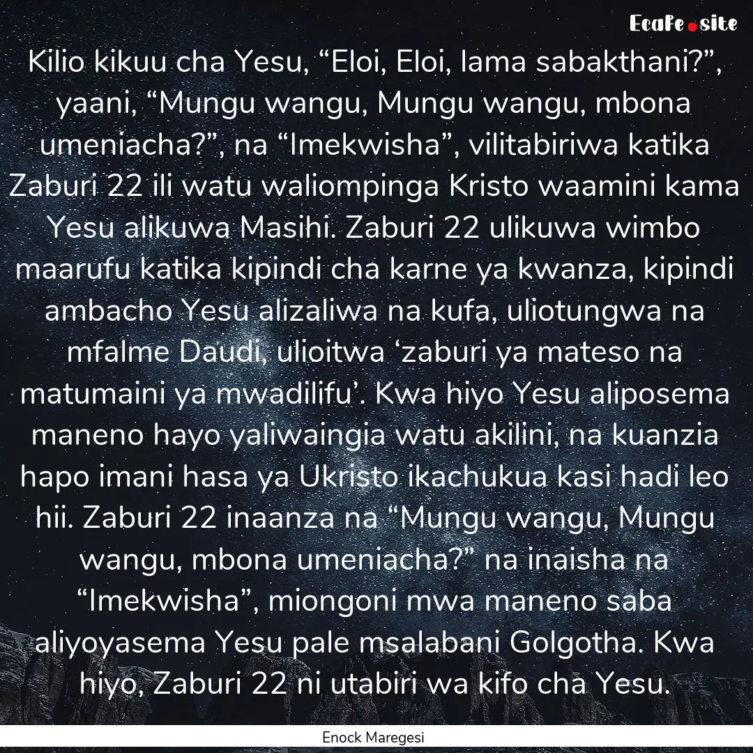 Kilio kikuu cha Yesu, “Eloi, Eloi, lama.... : Quote by Enock Maregesi