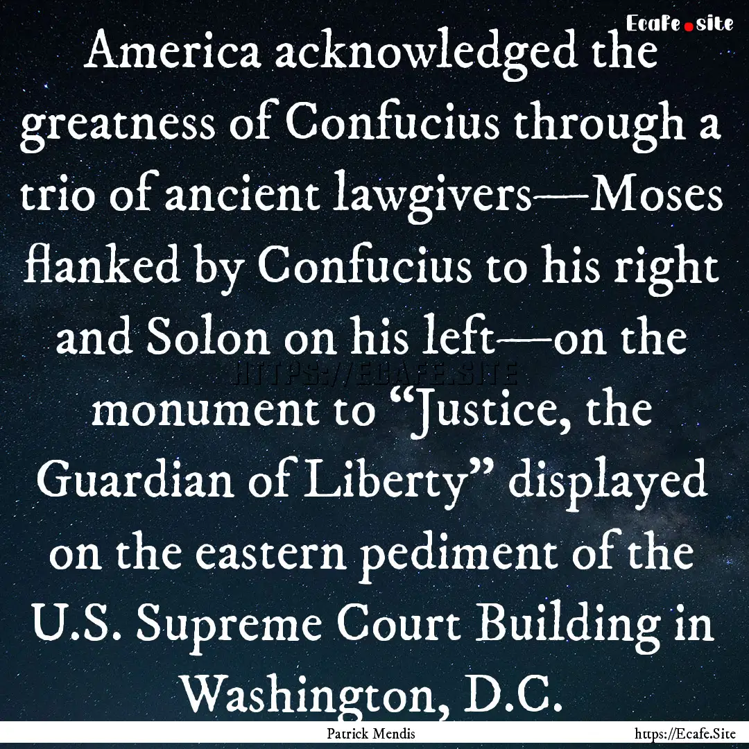 America acknowledged the greatness of Confucius.... : Quote by Patrick Mendis