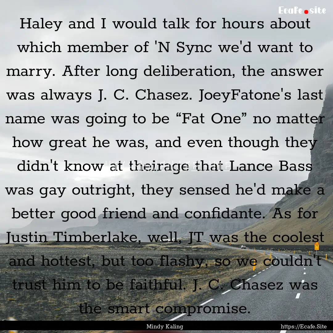 Haley and I would talk for hours about which.... : Quote by Mindy Kaling