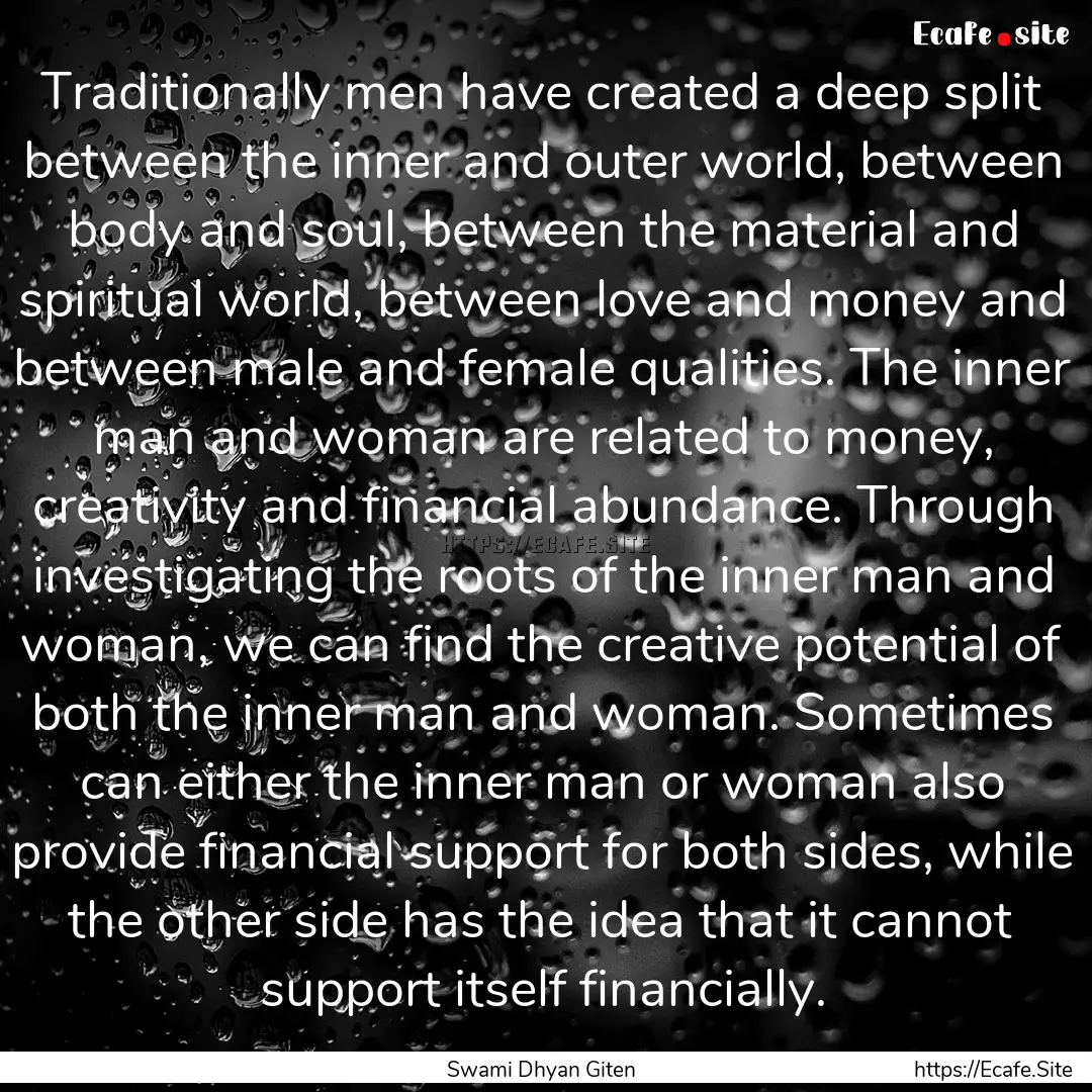 Traditionally men have created a deep split.... : Quote by Swami Dhyan Giten