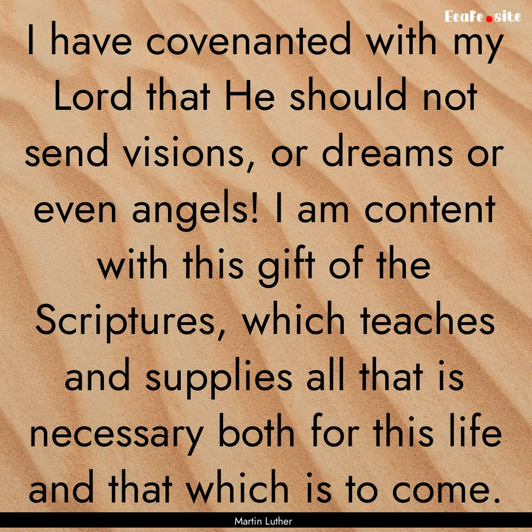 I have covenanted with my Lord that He should.... : Quote by Martin Luther