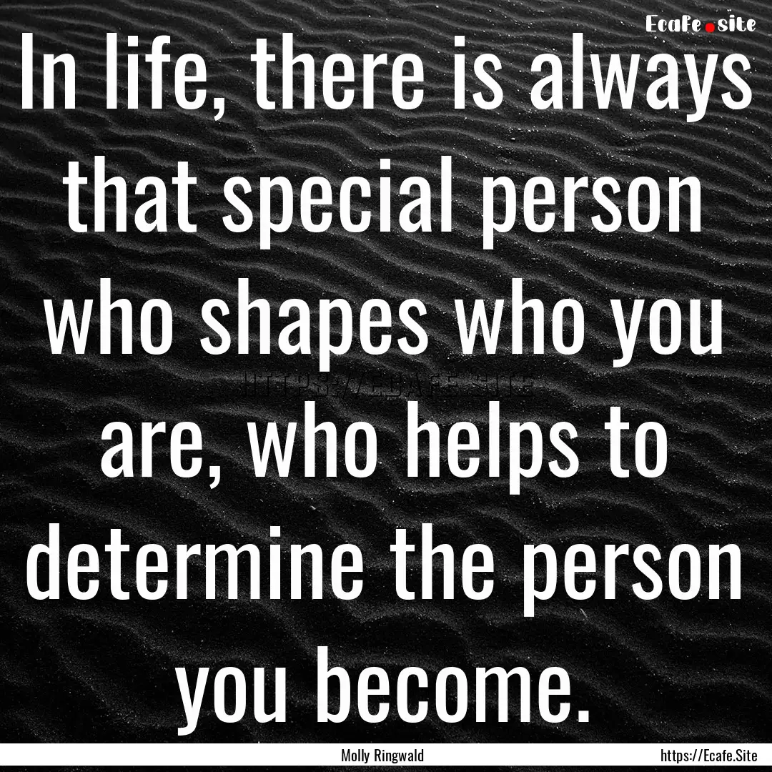 In life, there is always that special person.... : Quote by Molly Ringwald