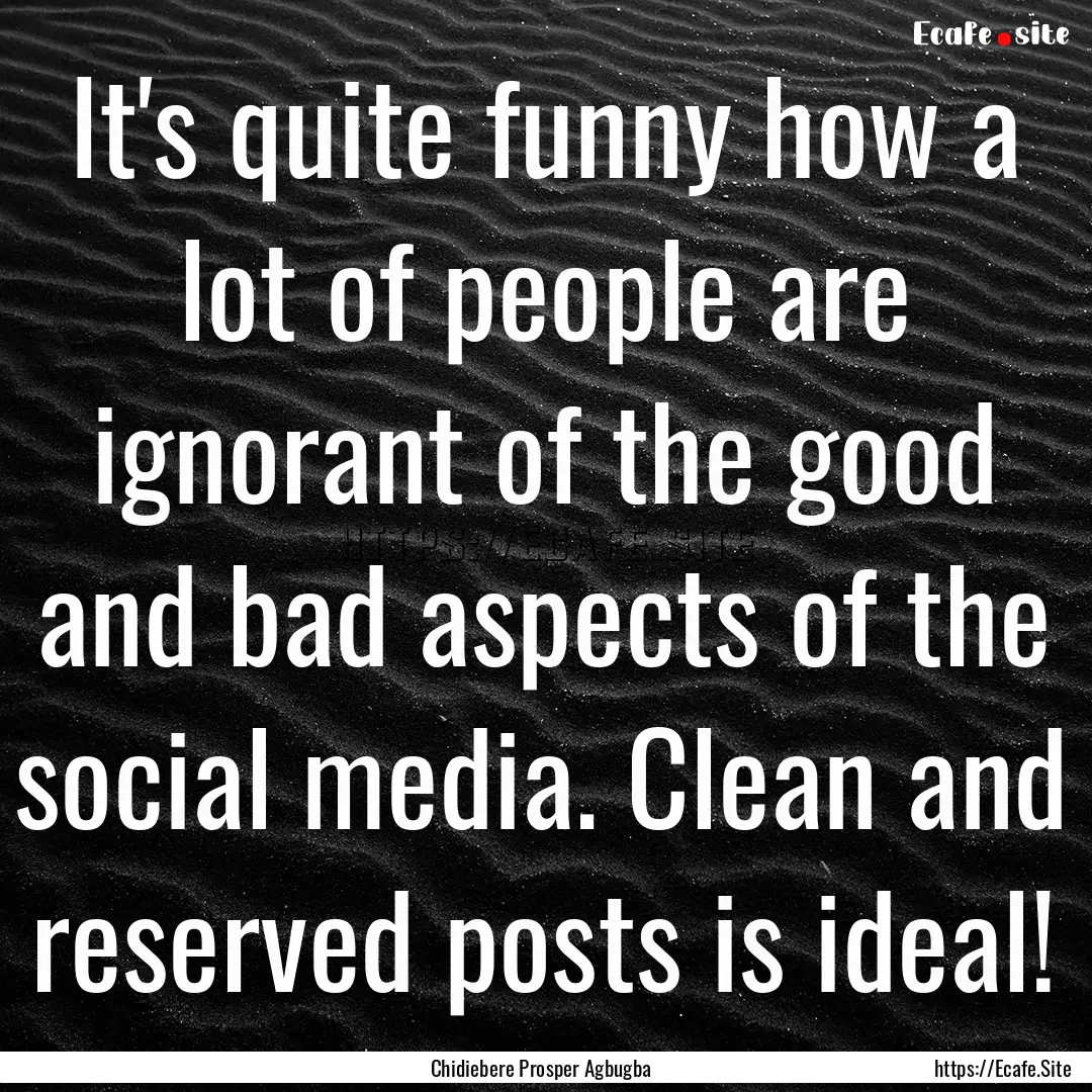 It's quite funny how a lot of people are.... : Quote by Chidiebere Prosper Agbugba