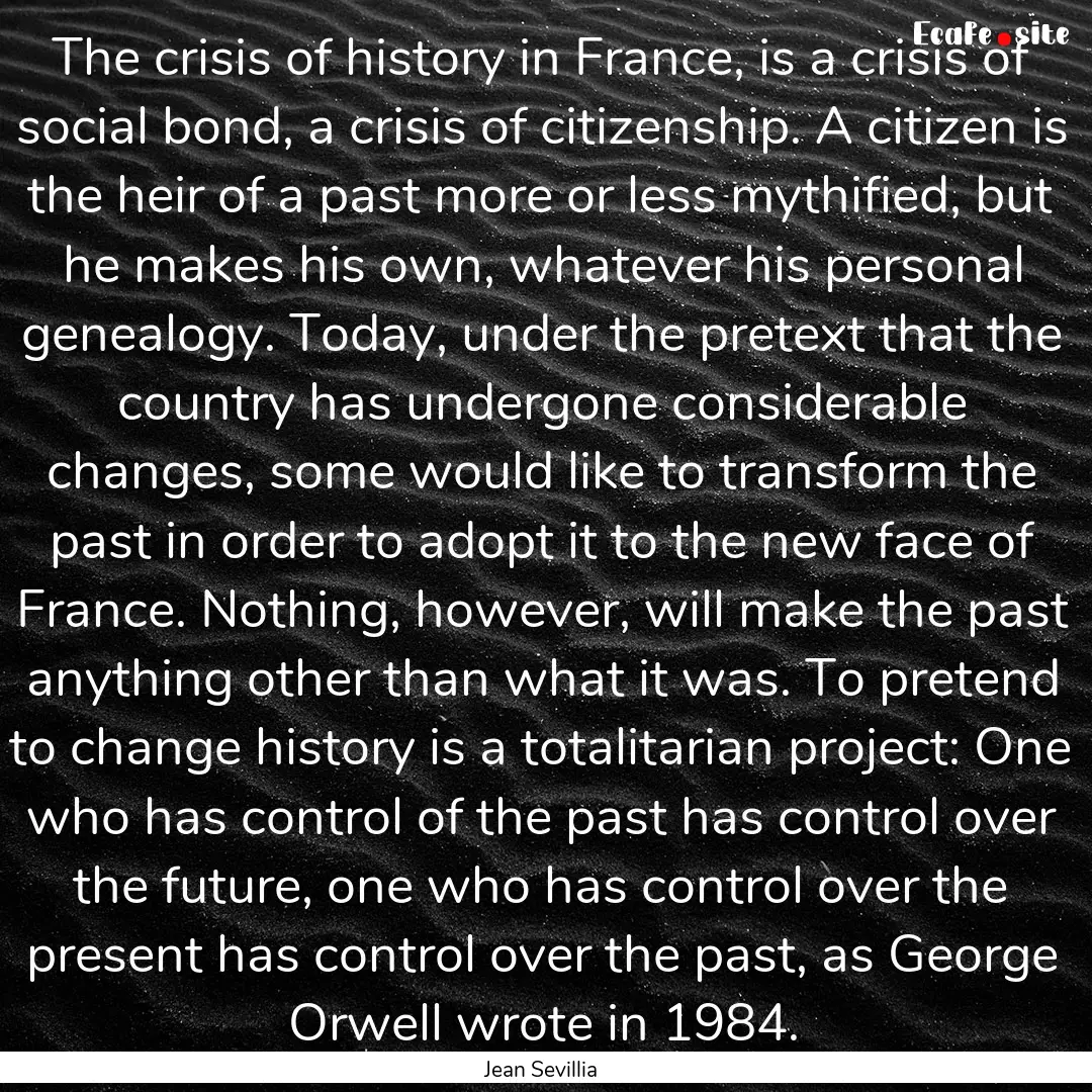 The crisis of history in France, is a crisis.... : Quote by Jean Sevillia