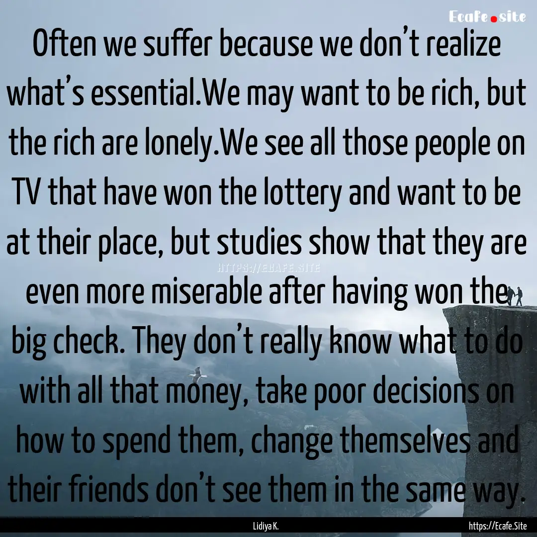 Often we suffer because we don’t realize.... : Quote by Lidiya K.