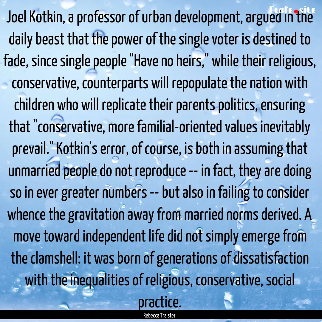 Joel Kotkin, a professor of urban development,.... : Quote by Rebecca Traister