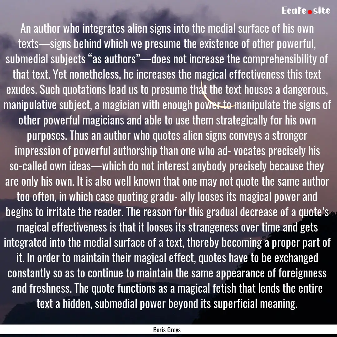 An author who integrates alien signs into.... : Quote by Boris Groys