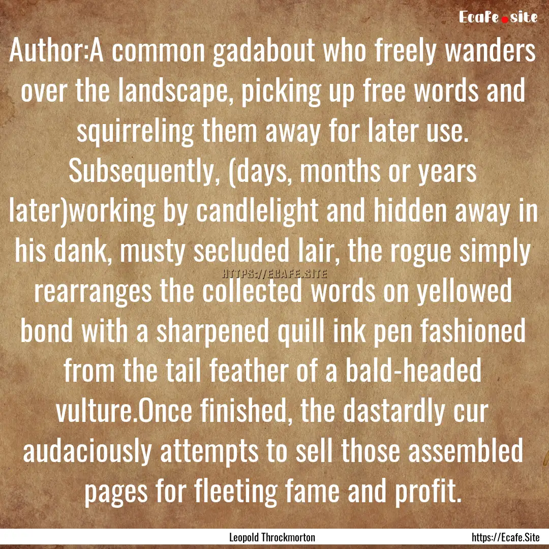 Author:A common gadabout who freely wanders.... : Quote by Leopold Throckmorton