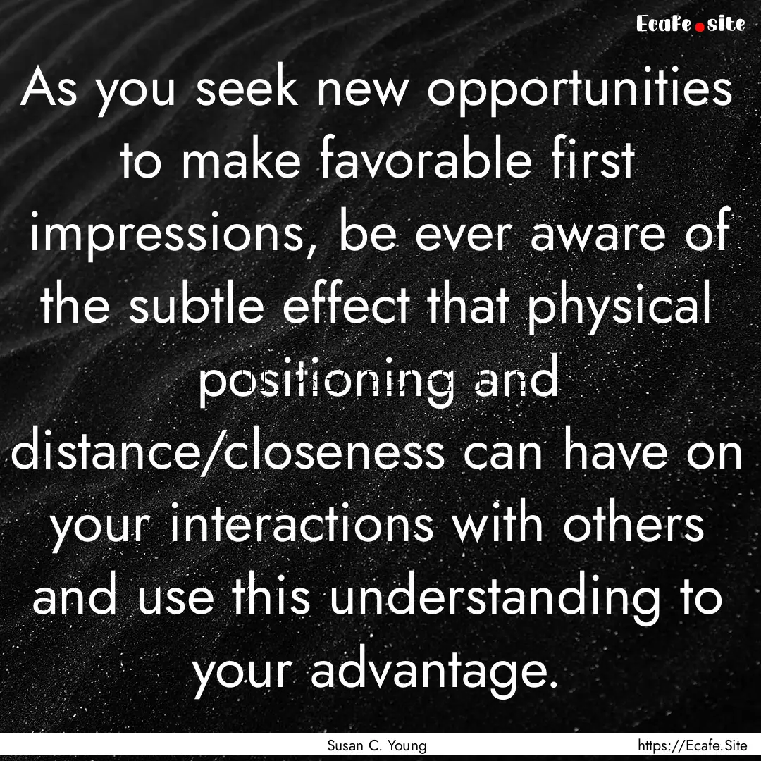 As you seek new opportunities to make favorable.... : Quote by Susan C. Young