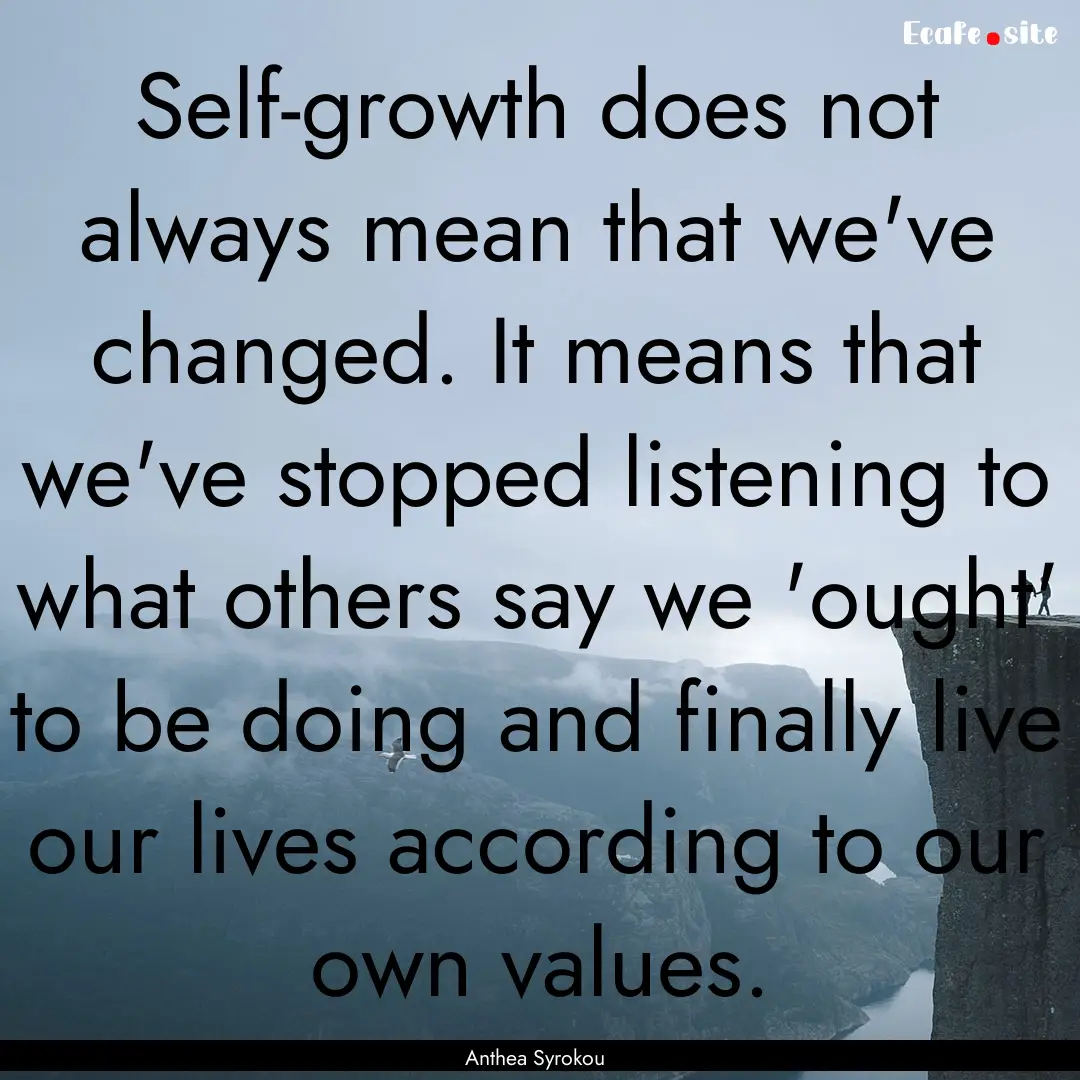 Self-growth does not always mean that we've.... : Quote by Anthea Syrokou