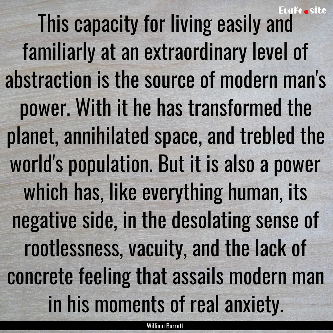 This capacity for living easily and familiarly.... : Quote by William Barrett