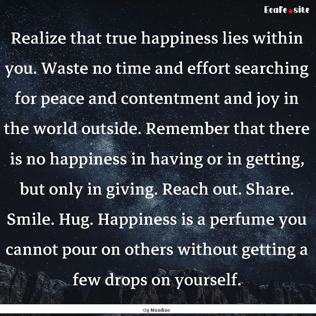 Realize that true happiness lies within you..... : Quote by Og Mandino