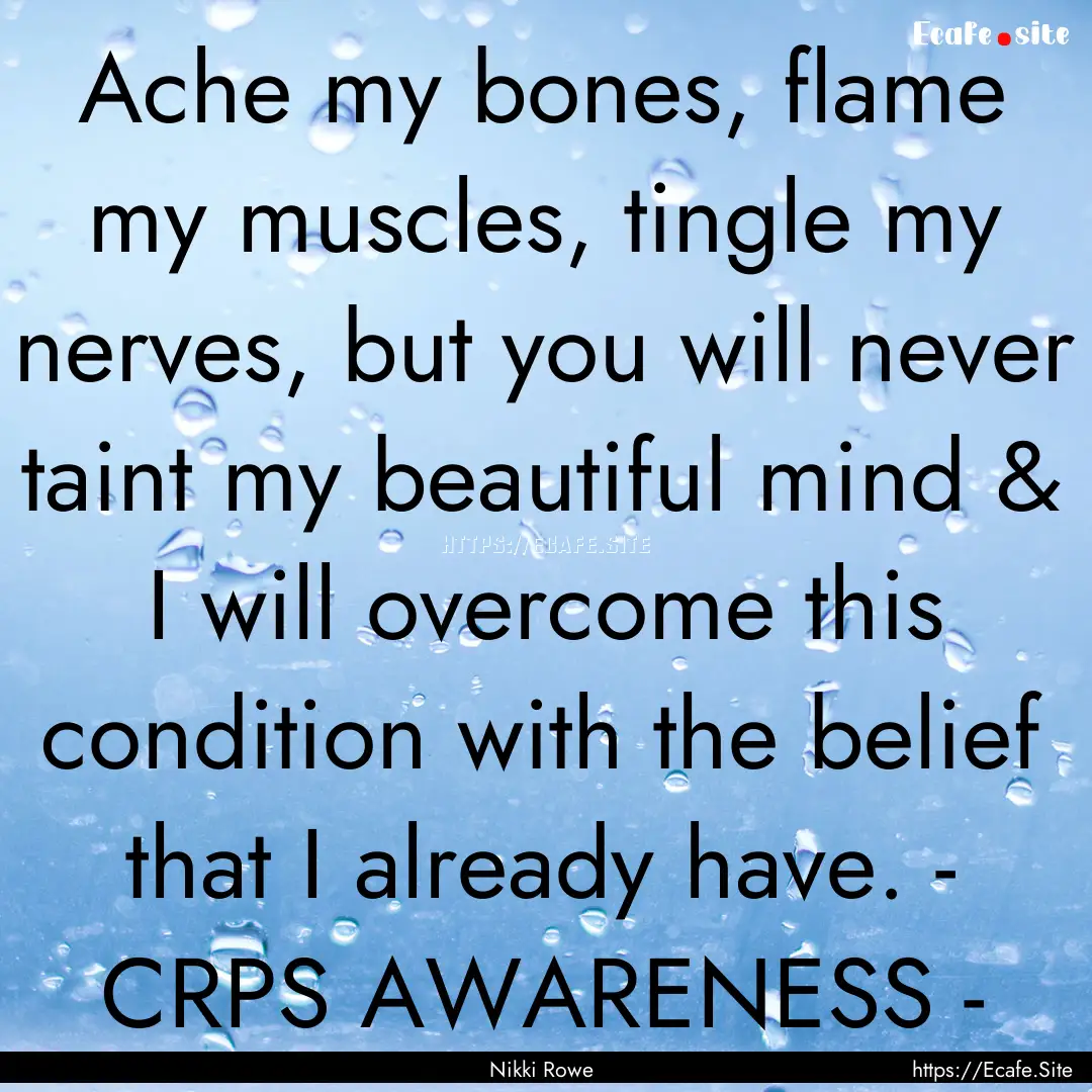 Ache my bones, flame my muscles, tingle my.... : Quote by Nikki Rowe