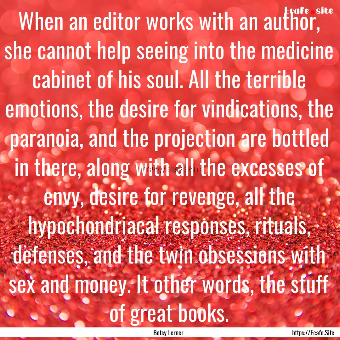 When an editor works with an author, she.... : Quote by Betsy Lerner