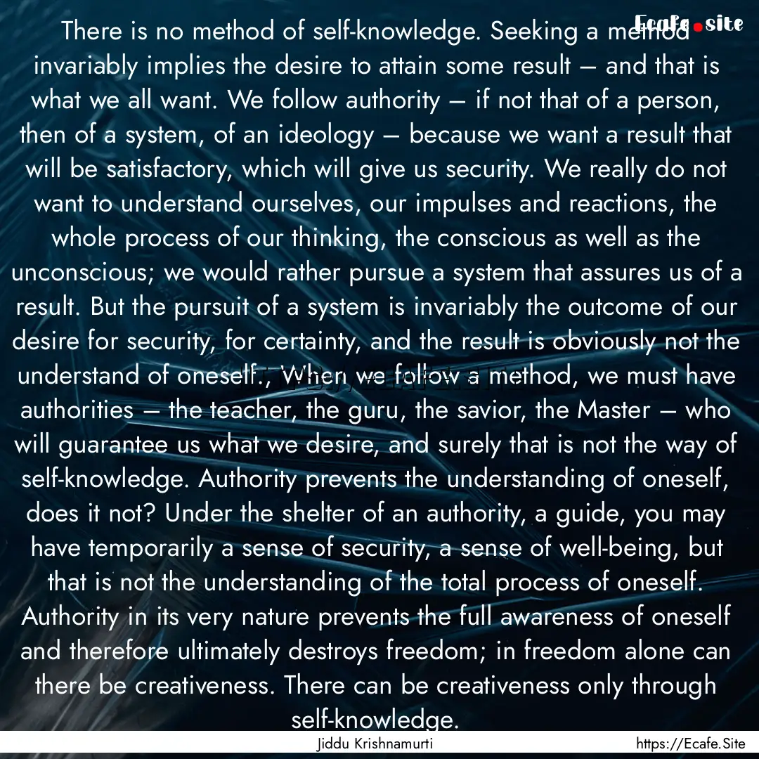 There is no method of self-knowledge. Seeking.... : Quote by Jiddu Krishnamurti