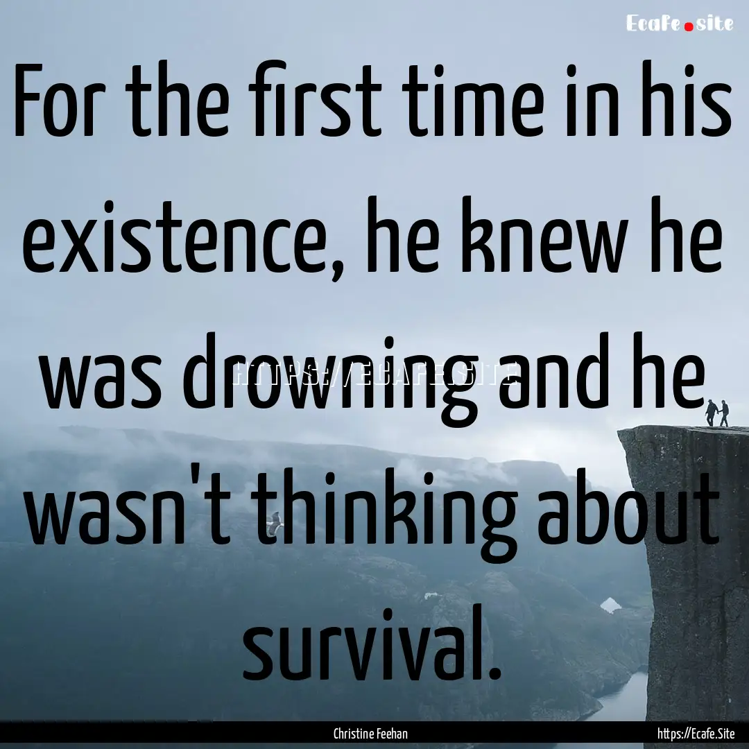 For the first time in his existence, he knew.... : Quote by Christine Feehan