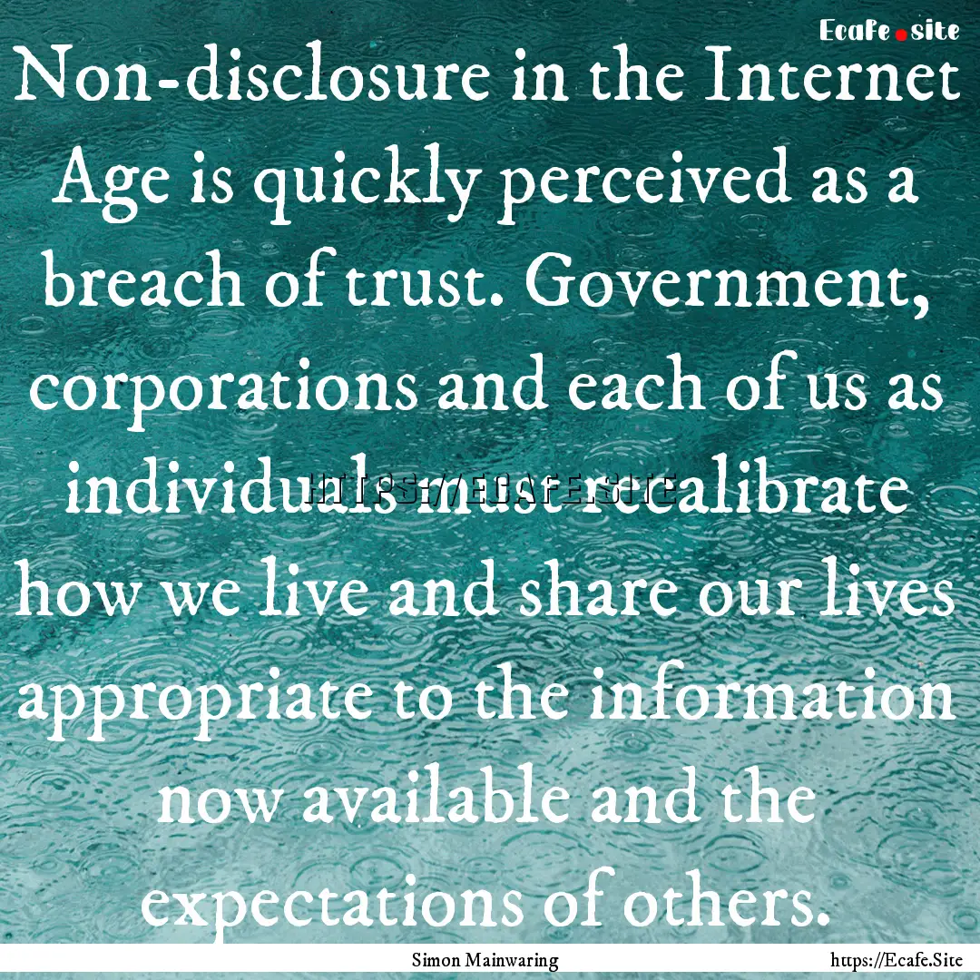 Non-disclosure in the Internet Age is quickly.... : Quote by Simon Mainwaring