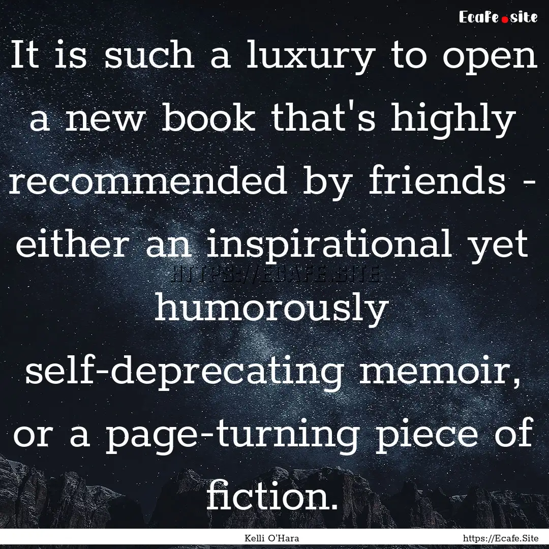 It is such a luxury to open a new book that's.... : Quote by Kelli O'Hara