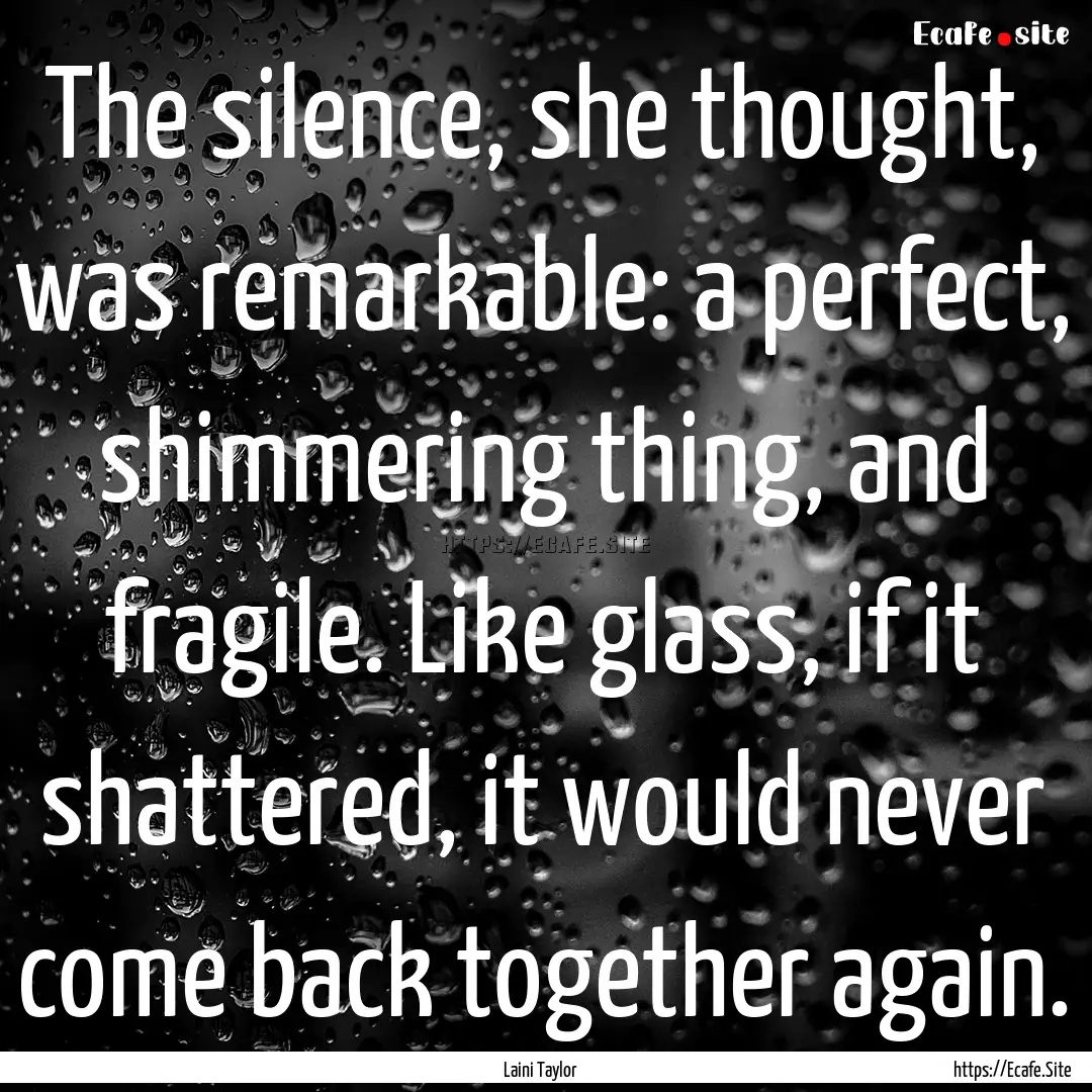 The silence, she thought, was remarkable:.... : Quote by Laini Taylor