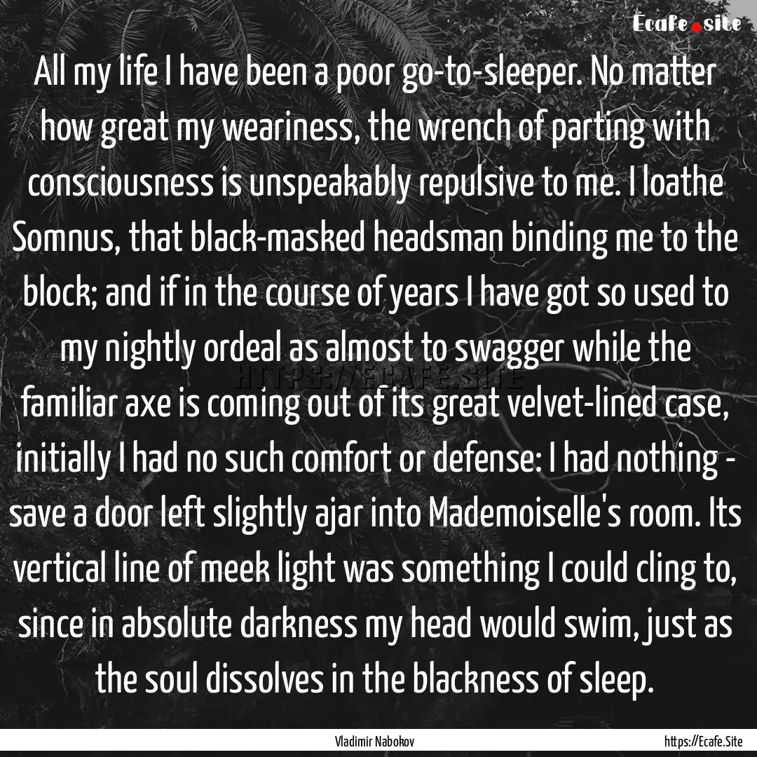 All my life I have been a poor go-to-sleeper..... : Quote by Vladimir Nabokov