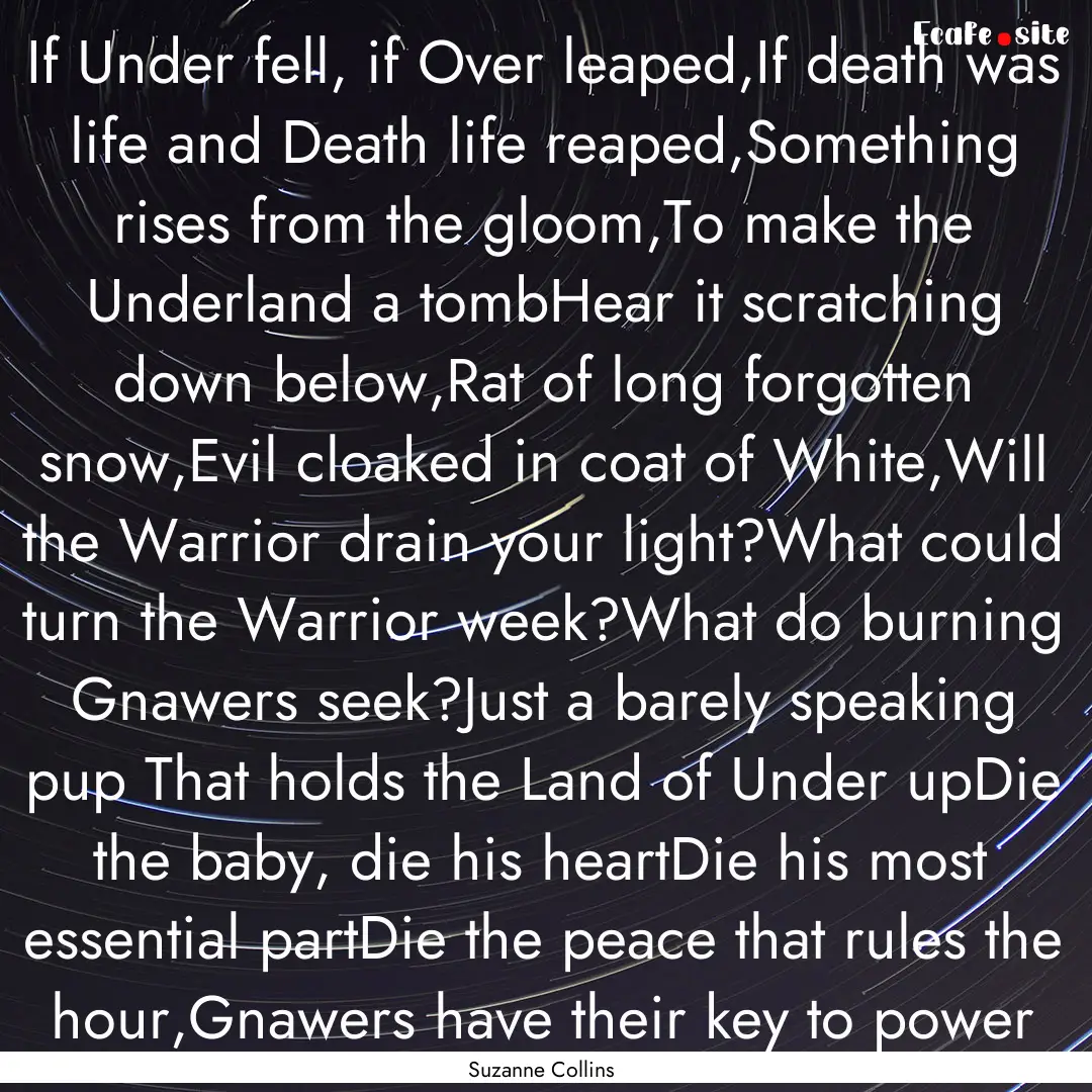 If Under fell, if Over leaped,If death was.... : Quote by Suzanne Collins