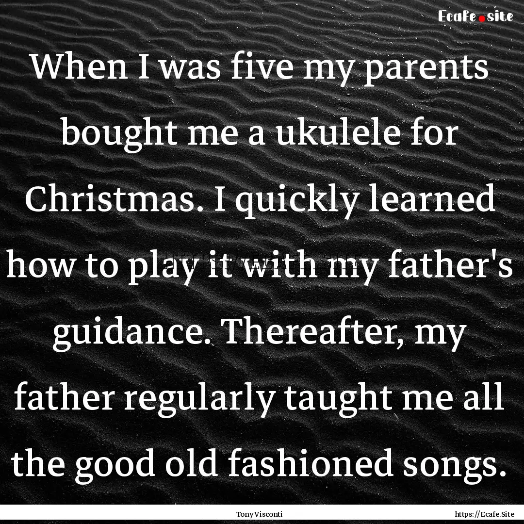 When I was five my parents bought me a ukulele.... : Quote by Tony Visconti